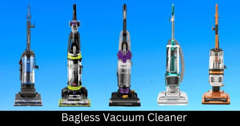 The Benefits of Using a Bagless Vacuum Cleaner? a Comprehensive Guide